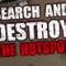 Search And Destroy: The Hotspot