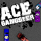 Ace Gangster